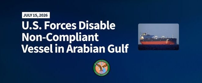 U.S. Forces Disable Non-Compliant Vessel in Arabian Gulf