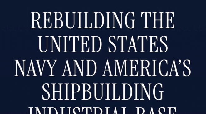 Rebuilds America’s Shipbuilding Industrial Base
